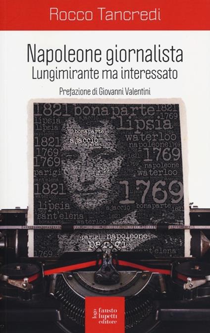 Napoleone giornalista. Lungimirante ma interessato - Rocco Tancredi - copertina