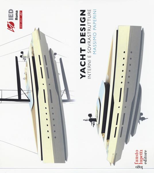 Yacht design. Interni e sovrastrutture. Ediz. italiana e inglese - Massimo Paperini - copertina