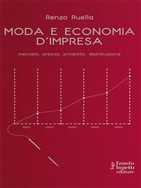 Moda e economia d'impresa. Mercato, prezzo, prodotto, distribuzione - Renzo Ruella - ebook