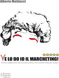 Ve lo do io il marcheting! - Alberto Mattiacci - ebook