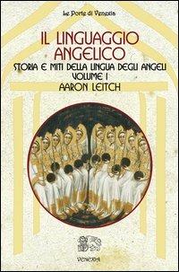 Il linguaggio angelico. Vol. 1: Storia e miti della lingua degli angeli. - Aaron Leitch - copertina