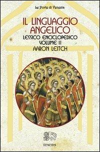 Il linguaggio angelico. Vol. 2: Lessico enciclopedico. - Aaron Leitch - copertina