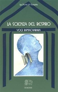 La scienza del respiro - Ramacharaka,B. Ferri - ebook