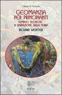 Geomanzia per principianti. Semplici tecniche di divinazione dalla terra - Richard Webster - copertina