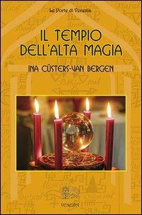 Il tempio dell'Alta Magia - Ina Custers-Van Bergen - copertina