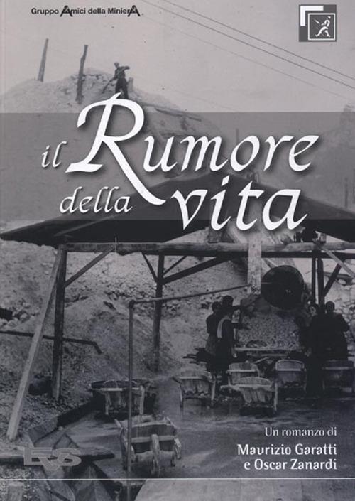 Il rumore della vita - Maurizio Garatti,Oscar Zanardi - copertina