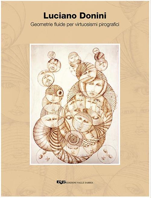 Geometrie fluide per virtuosismi pirografici. Ediz. illustrata - Luciano Donini - copertina