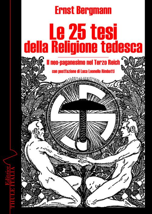 Le 25 tesi della religione tedesca. Il neo-paganesimo nel Terzo Reich - Ernst Bergmann - copertina
