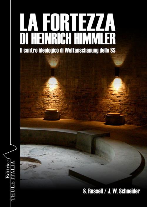 La fortezza di Heinrich Himmler. Il centro ideologico di Weltanschauung delle SS - Stuart Russell,Jost W. Schneider - copertina