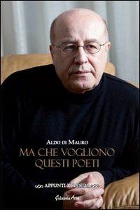 Ma che vogliono questi poeti - Aldo Di Mauro - copertina