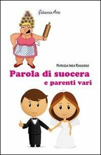 Parola di suocera e parenti vari - Patrizia I. Roggero - copertina