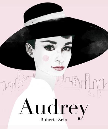 Audrey. Vita di Audrey Hepburn - Roberta Zeta - copertina