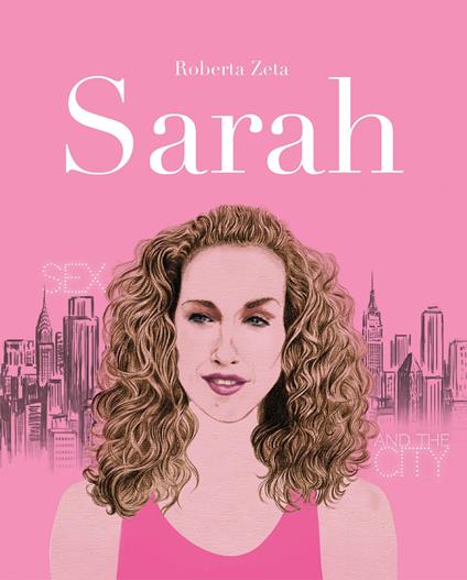 Sarah. Vita di Sarah Jessica Parker - Roberta Zeta - copertina