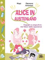 Alice in Austenland. Vol. 2: Orgoglio e pregiudizio: mai fidarsi delle apparenze.