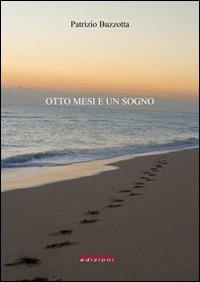 Otto mesi e un sogno - Patrizio Buzzotta - copertina
