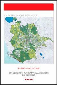 La farfalla che non vola. Considerazioni alternative sulla gestione del territorio - Roberta Mollicone - copertina