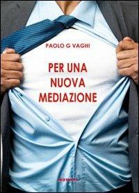Per una nuova mediazione - Paolo G. Vaghi - copertina