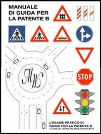Manuale di guida per la patente B - Marco Morgante - copertina