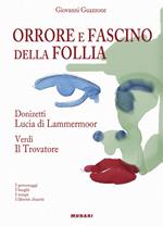 Orrore e fascino della follia. Donizzetti Lucia Lammermoor. Verdi Il Trovatore