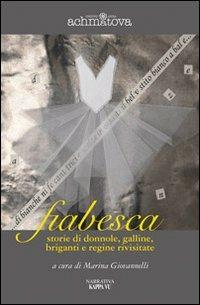 Fiabesca. Storie di galline, donnole, briganti e regine rivisitate - copertina