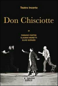 Teatro incerto. Don Chisciotte. Testo friulano e italiano - copertina