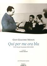 Qui per me ora blu. Una vita per la poesia (1910-2000). Con CD Audio