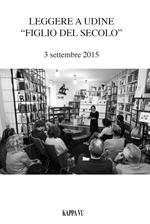 Leggere a Udine «Figlio del secolo». 3 settembre 2015 