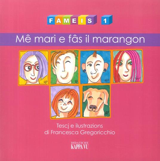Fameis. Vol. 1: Me mari e fas il maragon. - Francesca Gregoricchio - copertina