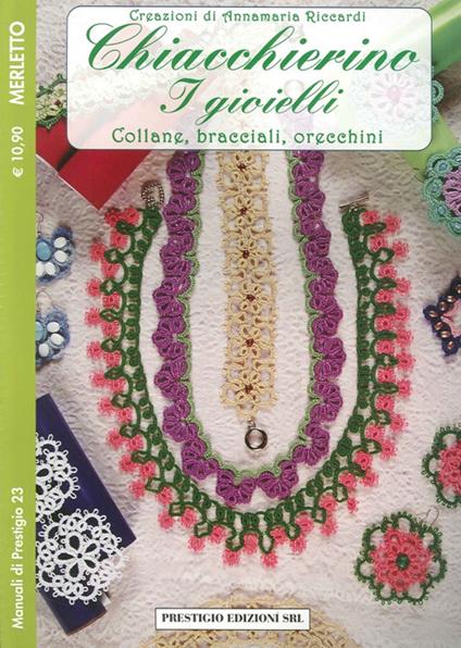 Chiacchierino. I gioielli. Collane, bracciali, orecchini. Merletto. Creazioni di Annamaria Riccardi - Annamaria Riccardi - copertina