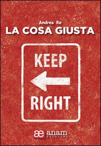 La cosa giusta - Andrea Re - copertina