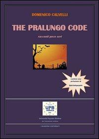 The Pralungo code. Racconti poco seri - Domenico Calvelli - copertina