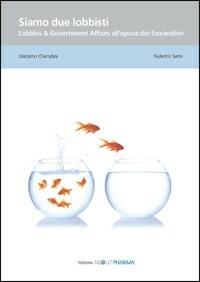 Siamo due lobbisti. Lobbies & government affairs all'epoca dei faccendieri - Massimo Cherubini,Federico Serra - copertina