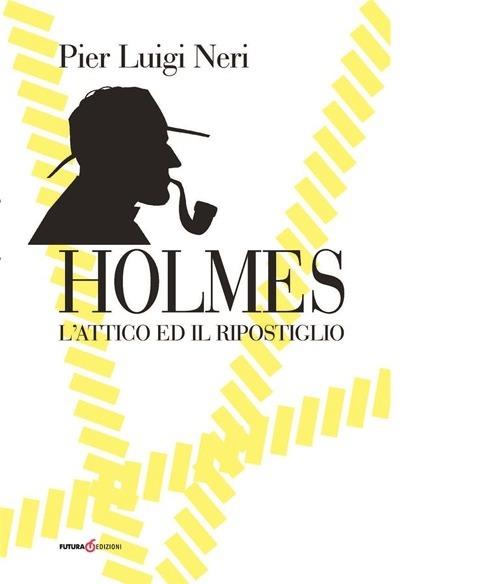 Holmes. L'attico ed il ripostiglio - Pier Luigi Neri - copertina