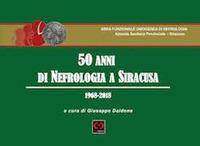 50 anni di nefrologia a Siracusa: 1968-2018 - copertina