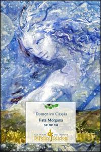 Fata Morgana se ne va - Domenico Cassia - copertina