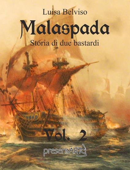 Malaspada. Storia di due bastardi. Vol. 2 - Luisa Belviso - copertina