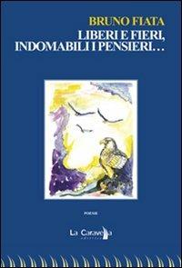 Liberi e fieri, indomabili i pensieri... - Bruno Fiata - copertina