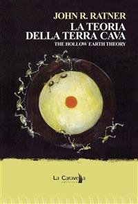 La teoria della terra cava. The hollow earth theory - John R. Ratner - ebook
