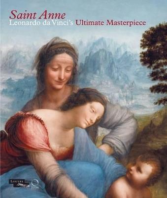 Saint Anne. Leonardo da Vinci's ultimate masterpiece. Ediz. illustrata - copertina