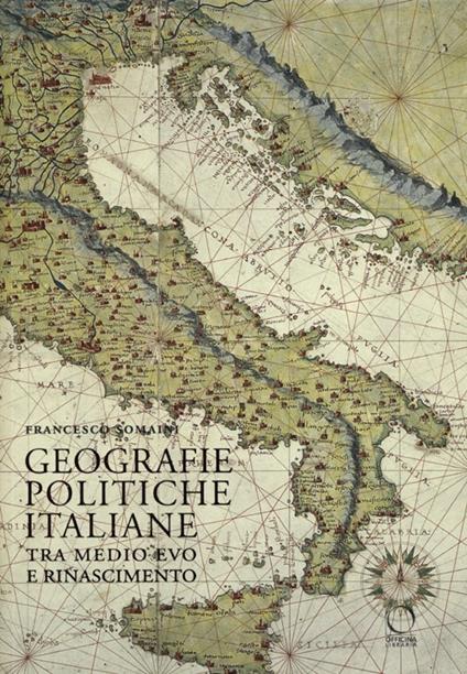 Geografie politiche italiane tra Medio Evo e Rinascimento - Francesco Somaini - copertina