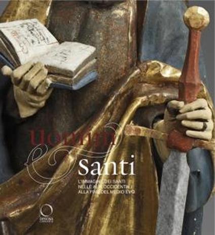 Uomini e santi. L'immagine dei santi nelle Alpi occidentali alla fine del Medioevo. Catalogo della mostra - copertina