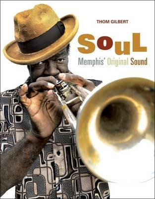 Soul. Memphis original sound. Ediz. illustrata - Thom Gilbert - copertina