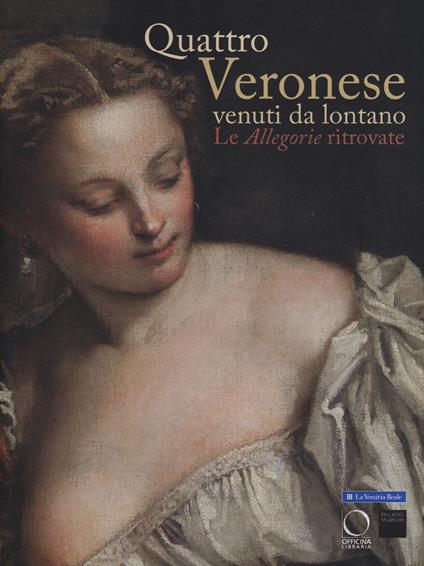 Quattro Veronese venuti da lontano. Le «Allegorie» ritrovate. Catalogo della mostra (Vicenza, 5 luglio-5 ottobre 2014) - copertina
