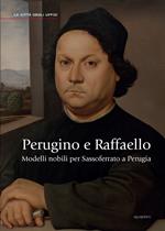 Perugino e Raffaello. Modelli nobili per Sassoferrato a Perugia. Ediz. illustrata