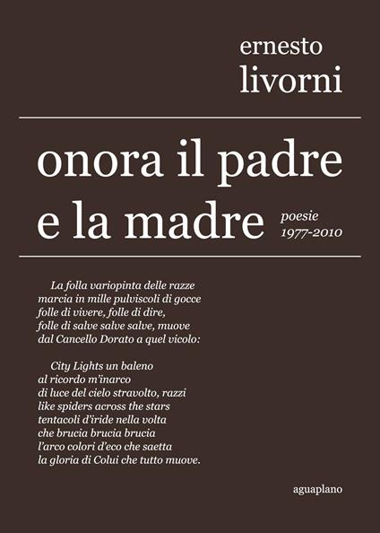 Onora il padre e la madre. Poesie (1977-2010) - Ernesto Livorni - copertina