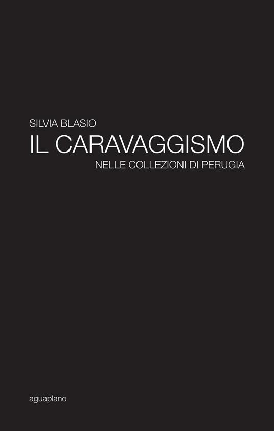 Il caravaggismo nelle collezioni di Perugia - Silvia Blasio - copertina