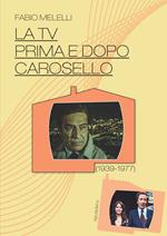 La Tv prima e dopo Carosello (1939-1977)