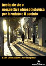 Récits de vie e prospettiva etnosociologica per la salute e il sociale. Nuova ediz.