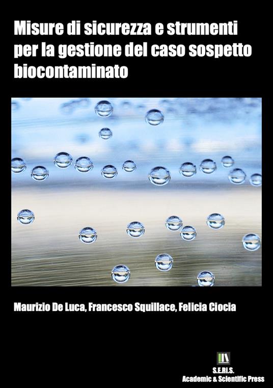Misure di sicurezza e strumenti per la gestione del caso sospetto biocontaminato - Maurizio De Luca,Francesco Squillace,Felicia Ciocia - copertina