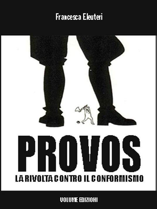 Provos. La rivolta contro il conformismo - Francesca Eleuteri - ebook